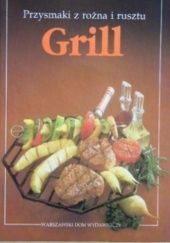 Okładka książki Grill - przysmaki z rożna i rusztu Herbert Kalcher, Annette Kalcher-Dahn