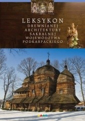 Leksykon drewnianej architektury sakralnej województwa podkarpackiego