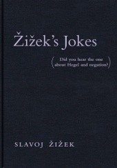 Okładka książki Žižeks Jokes: Did You Hear the One about Hegel and Negation? Slavoj Žižek