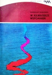 Okładka książki W kilwaterze wspomnień Eugeniusz Wasilewski