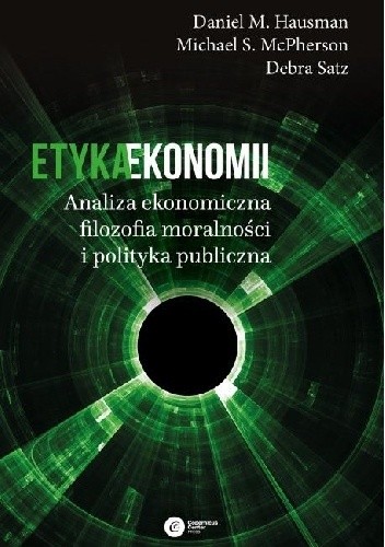 Etyka ekonomii. Analiza ekonomiczna, filozofia moralności i polityka publiczna