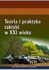 Okładka książki Teoria i praktyka taktyki w XXI wieku Leszek Elak, Wojciech Więcek