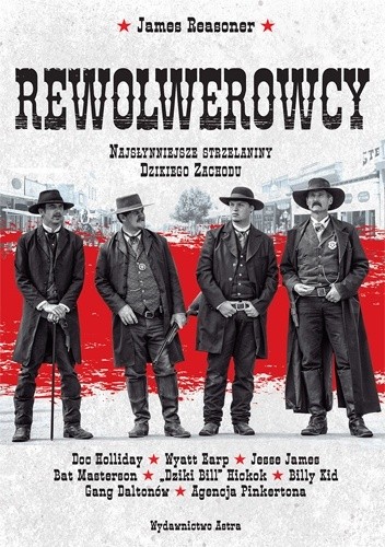 Okładka książki Rewolwerowcy. Najsłynniejsze strzelaniny Dzikiego Zachodu James Reasoner