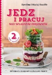 Okładka książki Jedz i pracuj... nad własnym zdrowiem 2 Karolina Szaciłło, Maciej Szaciłło