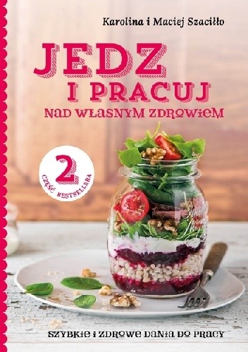 Okładka książki Jedz i pracuj... nad własnym zdrowiem 2 Karolina Szaciłło, Maciej Szaciłło