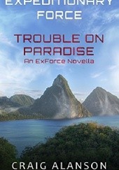 Okładka książki Trouble on Paradise: an ExForce novella Craig Alanson