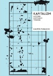 Okładka książki Kapitalizm. Historia krótkiego trwania Kacper Pobłocki