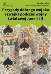 Okładka książki Przygody dobrego wojaka Szwejka podczas wojny światowej, tom I i II Jaroslav Hašek