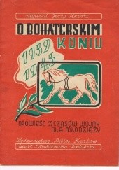 Okładka książki O bohaterskim koniu Jerzy Sikora