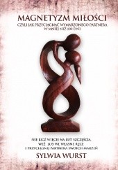 Okładka książki Magnetyzm Miłości - czyli jak przyciągnąć wymarzonego partnera w mniej niż 100 dni Sylwia Wurst
