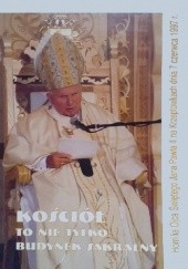 Okładka książki Kościół to nie tylko budynek sakralny. Homilia Ojca Świętego Jana Pawła II na Krzeptówkach dnia dnia 7 czerwca 1997 r. Jan Paweł II (papież)