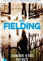 Okładka książki Zawsze ktoś patrzy Joy Fielding