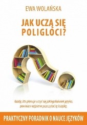 Okładka książki Jak uczą się poligloci? Ewa Wolańska