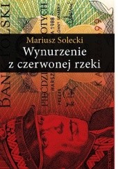 Okładka książki Wynurzenie z czerwonej rzeki Mariusz Solecki