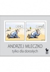 Okładka książki Tylko dla dorosłych Andrzej Mleczko