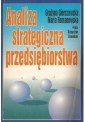 Okładka książki Analiza strategiczna przedsiębiorstwa Grażyna Gierszewska, Maria Romanowska