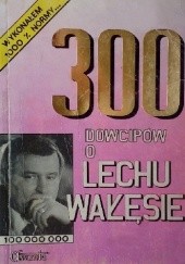Okładka książki 300 dowcipów o Lechu Wałęsie autor nieznany