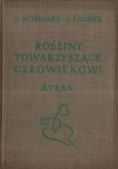 Okładka książki Rośliny towarzyszące człowiekowi Zofia Schwarz, Janina Szober