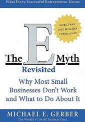 Okładka książki The E-Myth Revisited: Why Most Small Businesses Don't Work and What to Do About It Michael E. Gerber