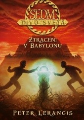 Okładka książki Sedm divů světa. Ztraceni v Babylonu Peter Lerangis