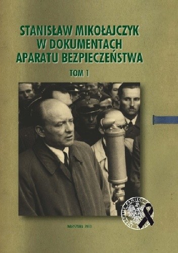 Okładki książek z cyklu Stanisław Mikołajczyk w dokumentach Aparatu Bezpieczeństwa.