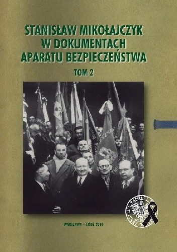 Okładki książek z cyklu Stanisław Mikołajczyk w dokumentach Aparatu Bezpieczeństwa.