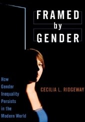 Okładka książki Framed by Gender: How Gender Inequality Persists in the Modern World Cecilia L. Ridgeway