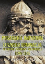 Okładka książki Pogańskie Imperium. Litewska dominacja w Europie środkowo-wschodniej 1295-1345 Stephen C. Rowell