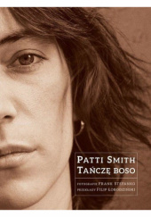 Okładka książki Tańczę boso Patti Smith,&nbsp;Frank Stefanko
