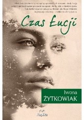 Okładka książki Czas Łucji Iwona Małgorzata Żytkowiak