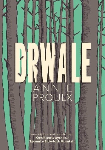 Okładka książki Drwale Annie Proulx