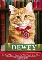Okładka książki Dewey: The Small-Town Library Cat Who Touched the World Vicki Myron, Bret Witter