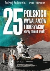 Okładka książki 25 polskich wynalazców i odkrywców, którzy zmienili świat Andrzej Fedorowicz, Irena Fedorowicz