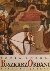 Okładka książki Puszkarz Orbano Zofia Kossak