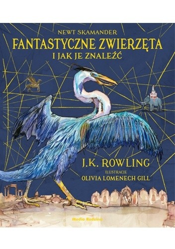 Okładka książki Fantastyczne zwierzęta i jak je znaleźć J.K. Rowling