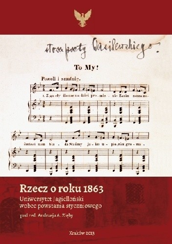 Okładka książki Rzecz o roku 1863. Uniwersytet Jagielloński wobec powstania styczniowego Andrzej A. Zięba