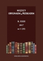 Między Oryginałem a Przekładem. Vol. XXIII (2017),nr 1 (35). Le merveilleux, le fantastique et le réalisme magique en traduction