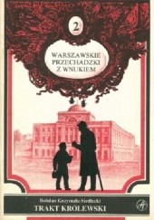 Okładka książki Trakt Królewski: Pałac Staszica - Belweder: Przewodnik Bohdan Grzymała-Siedlecki