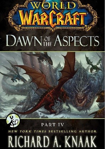 Okładka książki World of Warcraft: Dawn of the Aspects: Part IV Richard A. Knaak