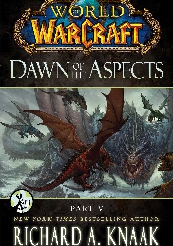 Okładka książki World of Warcraft: Dawn of the Aspects: Part V Richard A. Knaak
