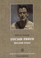 Okładka książki Lucian Freud. Malarz ciała Mateusz Soliński