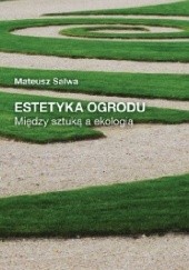 Okładka książki Estetyka ogrodu. Między sztuką a ekologią Mateusz Salwa