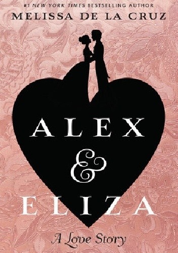 Okładka książki Alex & Eliza: A Love Story Melissa de la Cruz