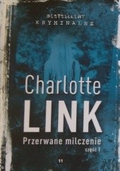 Okładka książki Przerwane milczenie część 1 Charlotte Link