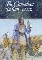 Okładka książki The Canadian Indian. A History since 1500 E. Palmer Patterson II