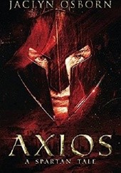 Okładka książki Axios: A Spartan Tale Jaclyn Osborn