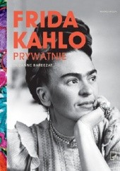 Okładka książki Frida Kahlo prywatnie Suzanne Barbezat