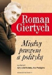 Okładka książki Roman Giertych. Między prawem a polityką Roman Giertych, Krzysztof Gołata