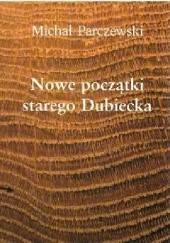Okładka książki Nowe początki starego Dubiecka Michał Parczewski