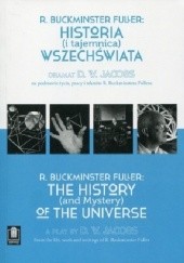 Okładka książki R. Buckminster Fuller: Historia (i tajemnica) wszechświata. Dramat D. W. Jacobs na podstawie życia, pracy i tekstów R. Buckminstera Fullera